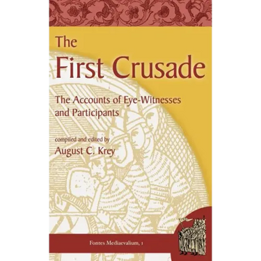 The First Crusade: The Accounts of Eye-Witnesses and Participants