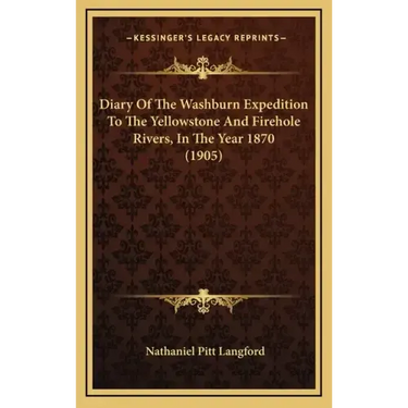 Diary of the Washburn Expedition to the Yellowstone and Firehole Rivers, in the Year 1870 (1905)