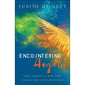 Encountering Angels: True Stories of How They Touch Our Lives Every Day