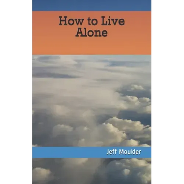 How to Live Alone