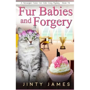 Fur Babies and Forgery: A Norwegian Forest Cat Café Cozy Mystery - Book 15