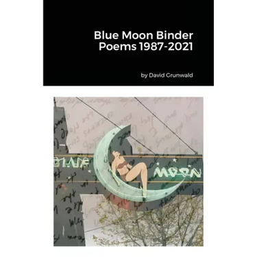 Blue Moon Binder Poems 1987-2021