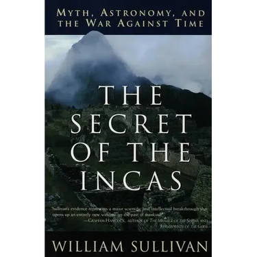 The Secret of the Incas: Myth, Astronomy, and the War Against Time