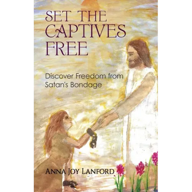 Set the Captives Free: Discover Freedom from Satan's Bondage