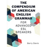 The Compendium of American English Grammar: For Advanced ESL Speakers