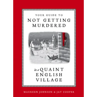 Your Guide to Not Getting Murdered in a Quaint English Village