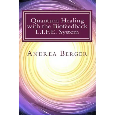 Quantum Healing with the Biofeedback L.I.F.E. System