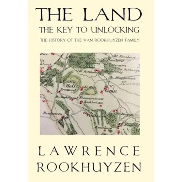 The Land: The Key to Unlocking the History of the Van Rookhuyzen Family