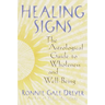 Healing Signs: The Astrological Guide to Wholeness and Well Being