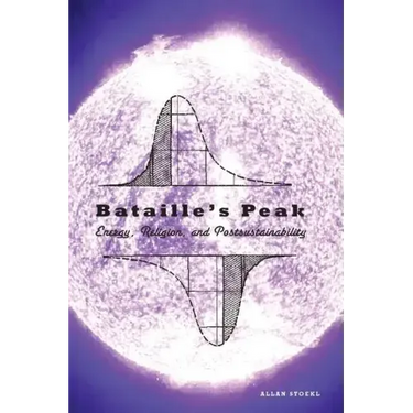 Bataille's Peak: Energy, Religion, and Postsustainability