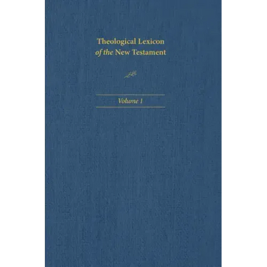 Theological Lexicon of the New Testament: Volume 1