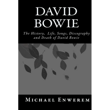 David Bowie: The History, Life, Songs, Discography and death of David Bowie