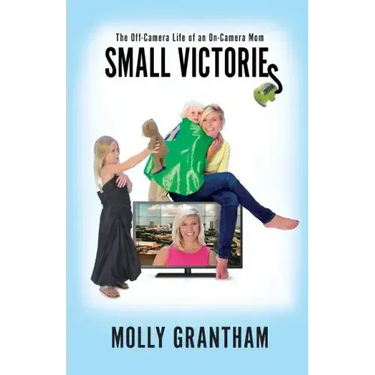 Small Victories: The Off-Camera Life of an On-Camera Mom
