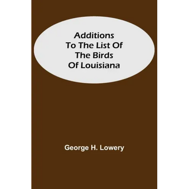 Additions to the List of the Birds of Louisiana