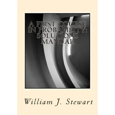 A First Course in Probability: Solutions Manual