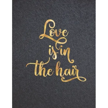 Love is in the Hair: Appointment Agenda Book Scheduling for Hairstylists, Beauty Salons Spas Hairdressers with Times and Half Hour Incremen