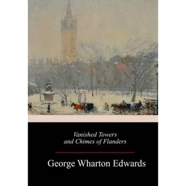 Vanished Towers and Chimes of Flanders