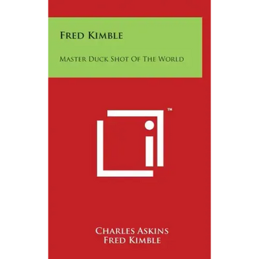 Fred Kimble: Master Duck Shot Of The World