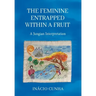 The Feminine Entrapped Within a Fruit: A Jungian Interpretation