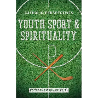 Youth Sport and Spirituality: Catholic Perspectives