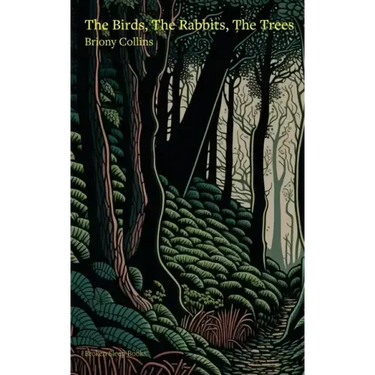 The Birds, The Rabbits, The Trees
