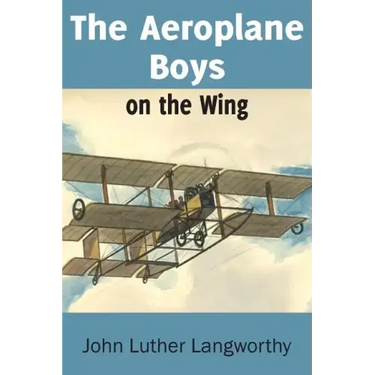 The Aeroplane Boys on the Wing or Aeroplane Chums in the Tropics