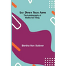 Lay Down Your Arms; The Autobiography of Martha von Tilling