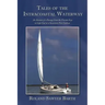 Tales of the Intracoastal Waterway: An Account of a Passage from the Florida Keys to Cape Cod on a Seventeen Foot Catboat