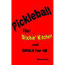 Pickleball: The Bitchin' Kitchen and Dinks For All