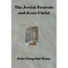 The Jewish Festivals and Jesus Christ