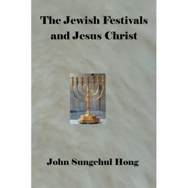 The Jewish Festivals and Jesus Christ