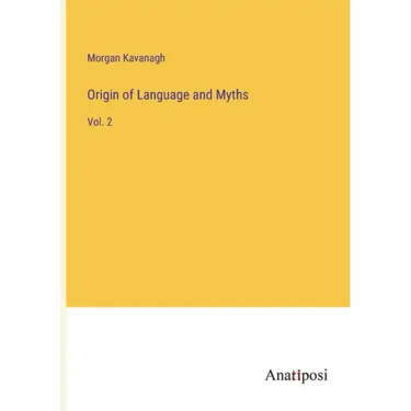 Origin of Language and Myths: Vol. 2