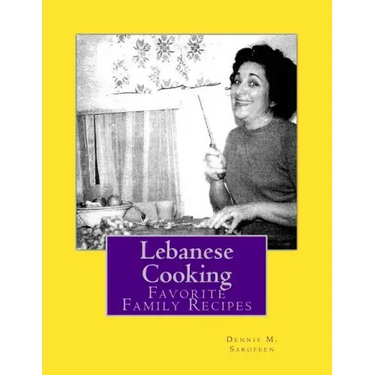 Lebanese Cooking: Favorite Family Recipes