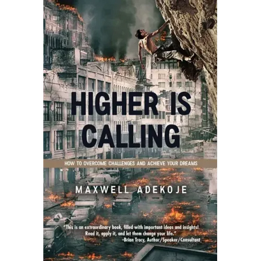 Higher Is Calling: How to Overcome Challenges and Achieve Your Dreams