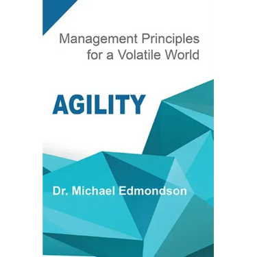 Agility: Management Principles for a Volatile World
