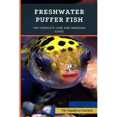 Freshwater Puffer Fish: The Complete Care And Breeding Guide