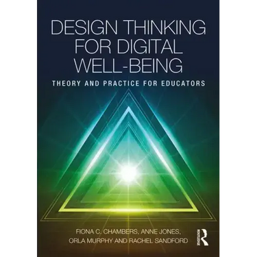 Design Thinking for Digital Well-Being: Theory and Practice for Educators