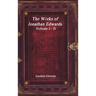 The Works of Jonathan Edwards: Volume I - II