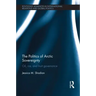 The Politics of Arctic Sovereignty: Oil, Ice, and Inuit Governance