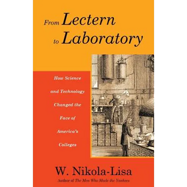 From Lectern to Laboratory: How Science and Technology Changed the Face of America's Colleges
