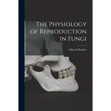 The Physiology of Reproduction in Fungi