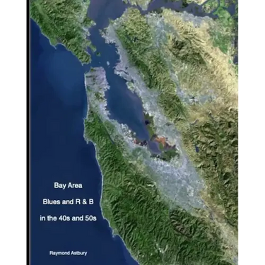 BAY AREA BLUES AND R & B IN THE 40s AND 50s