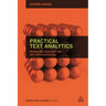 Practical Text Analytics: Interpreting Text and Unstructured Data for Business Intelligence