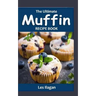 The Ultimate Muffin Recipe Book: Delightful Muffin Recipes for Beginners