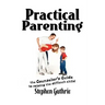 Practical Parenting A counselor's Guide to Raising the Difficult Child: A counselor's Guide to Raising the Difficult Child