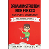 Origami Instruction Book for Kids Complete Collection: Easy Japanese Origami + Animals Edition Origami