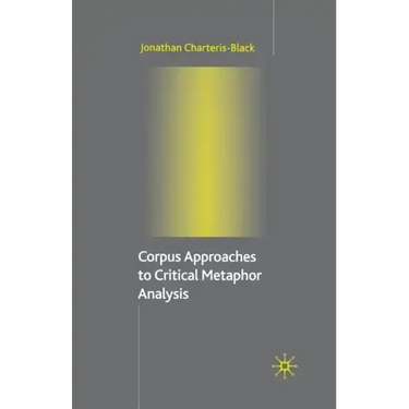 Corpus Approaches to Critical Metaphor Analysis