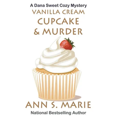 Vanilla Cream Cupcake & Murder (Dana Sweet Cozy Mystery #4)