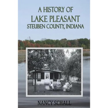 A History of Lake Pleasant: Steuben County, Indiana