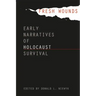 Fresh Wounds: Early Narratives of Holocaust Survival